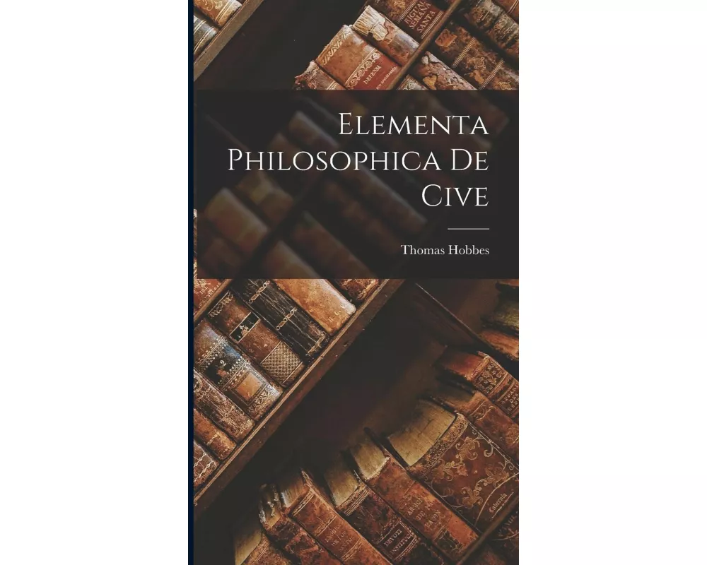 Elementa Philosophica De Cive