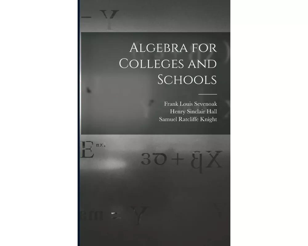 Algebra for Colleges and Schools