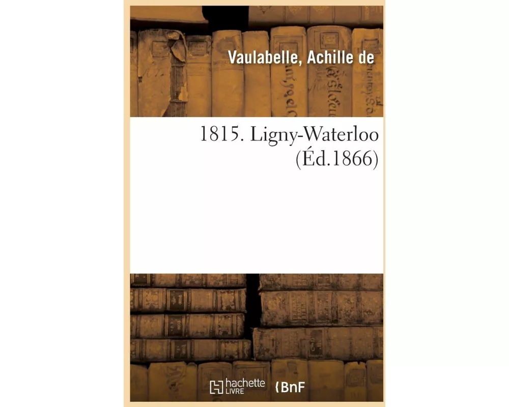 1815. Ligny-Waterloo