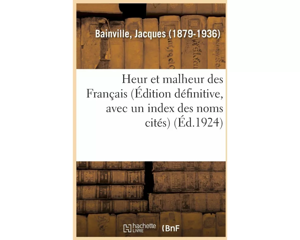 Heur Et Malheur Des Français (Édition Définitive, Avec Un Index Des Noms Cités)
