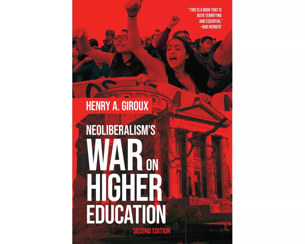 Neoliberalism's War on Higher Education