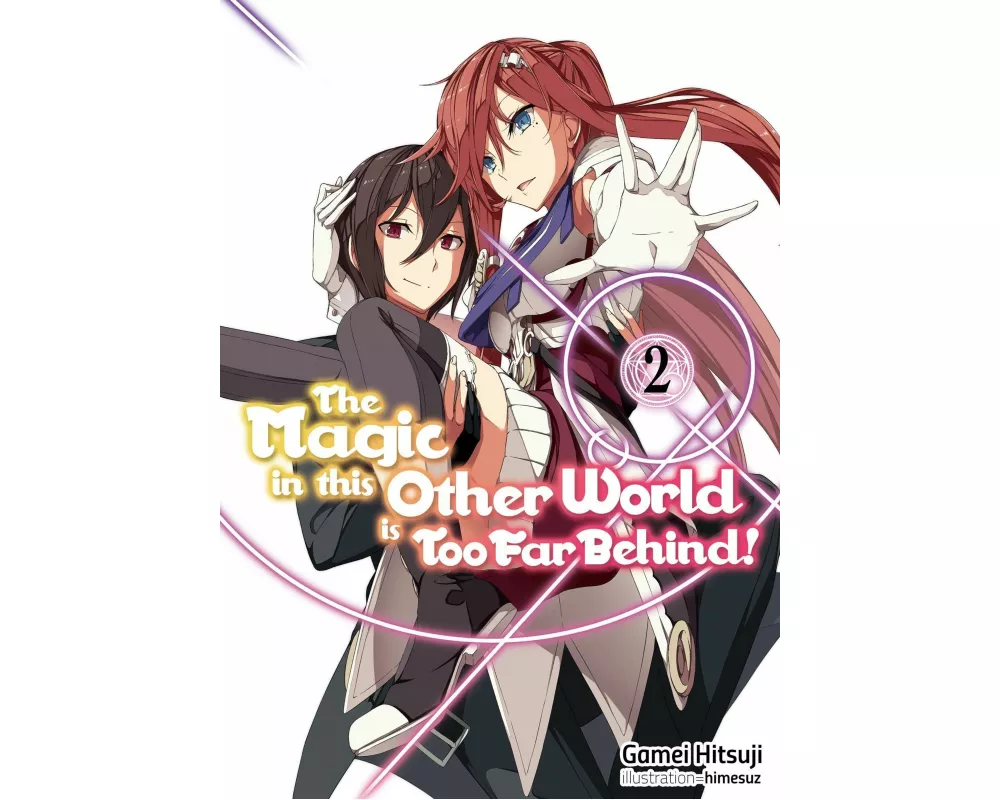 The Magic in this Other World is Too Far Behind! Volume 2 (Light Novel)