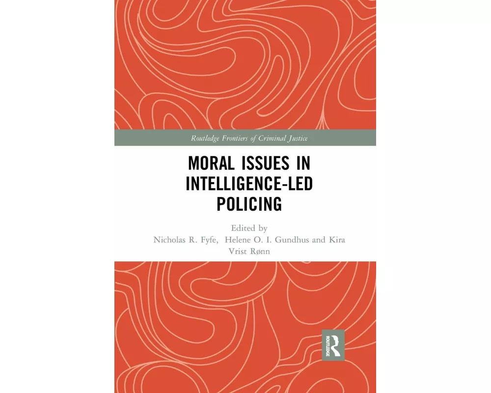 Moral Issues in Intelligence-led Policing