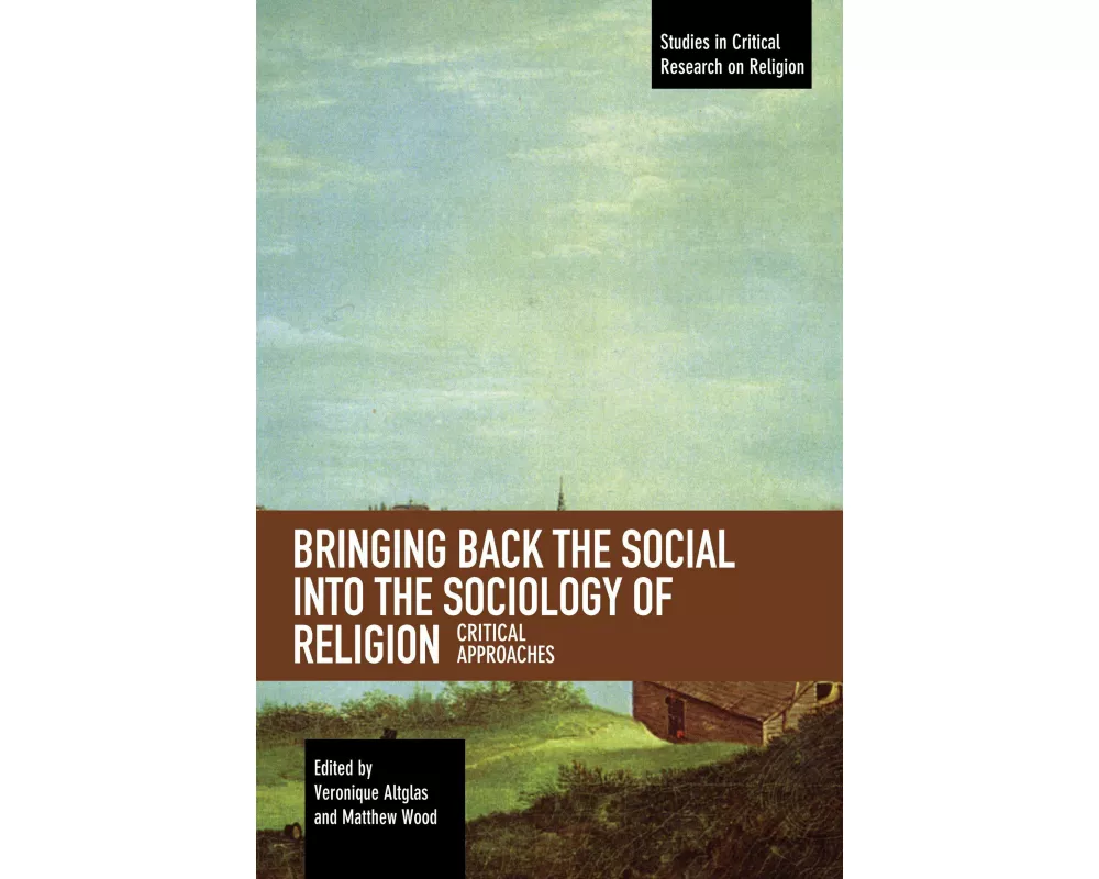 Bringing Back the Social Into the Sociology of Religion