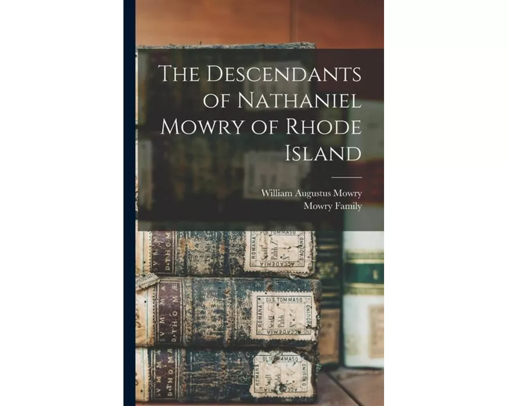 The Descendants of Nathaniel Mowry of Rhode Island
