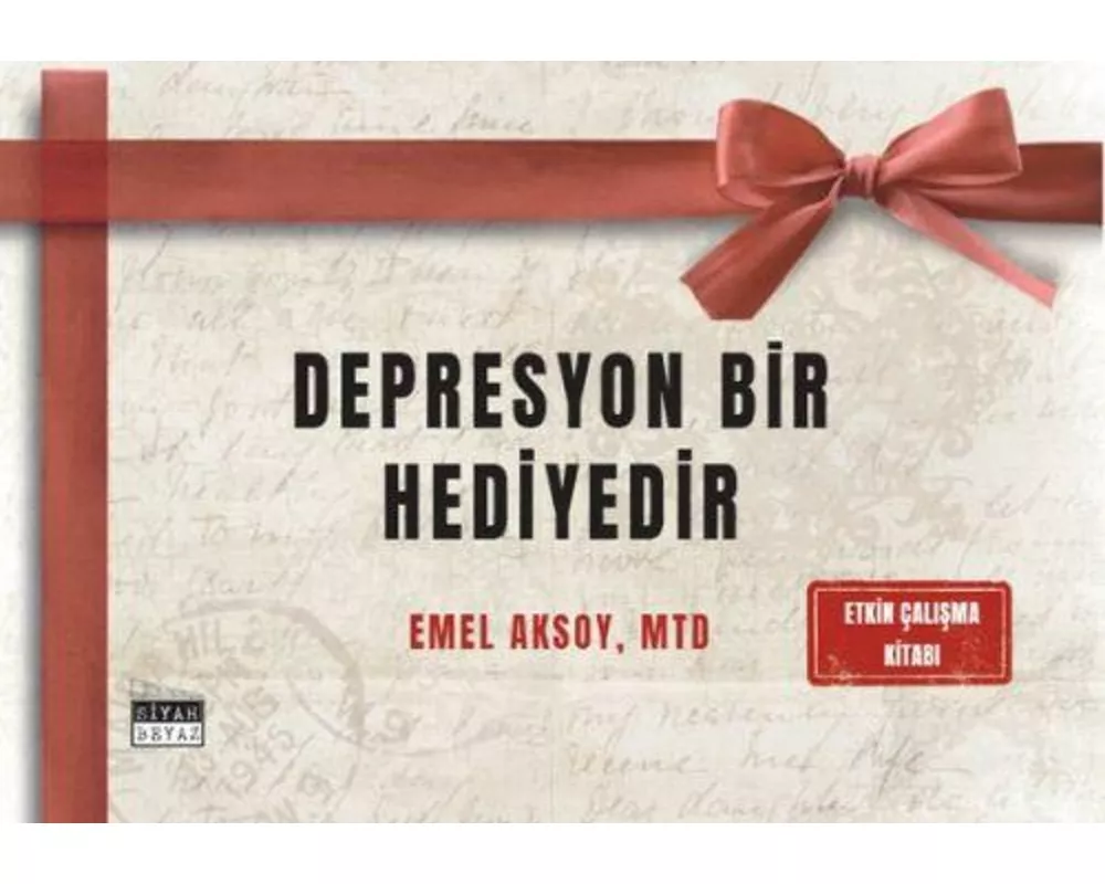 Depresyon Bir Hediyedir - Etkin Calisma Kitabi