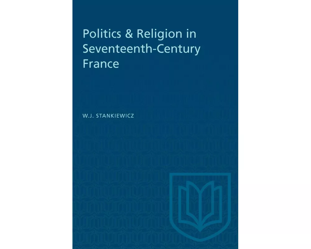 Politics & Religion in Seventeenth-Century France