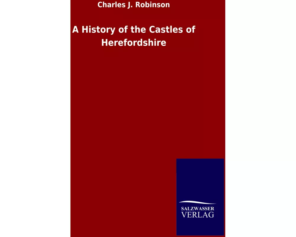 A History of the Castles of Herefordshire