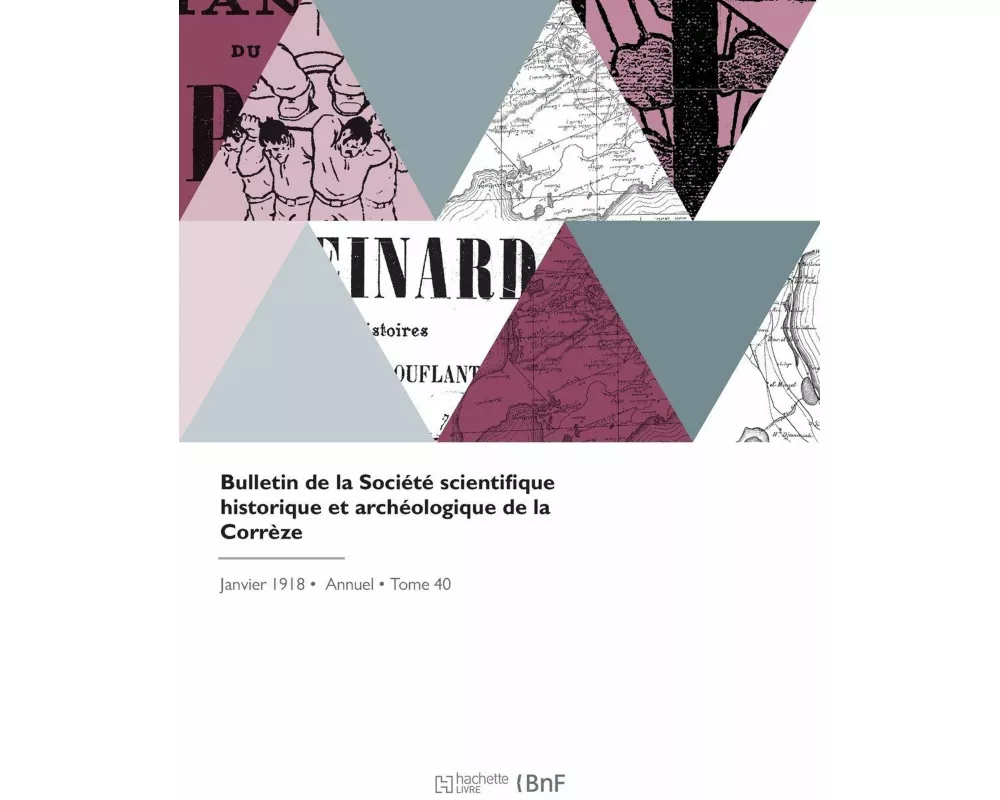 Bulletin de la Société Scientifique Historique Et Archéologique de la Corrèze