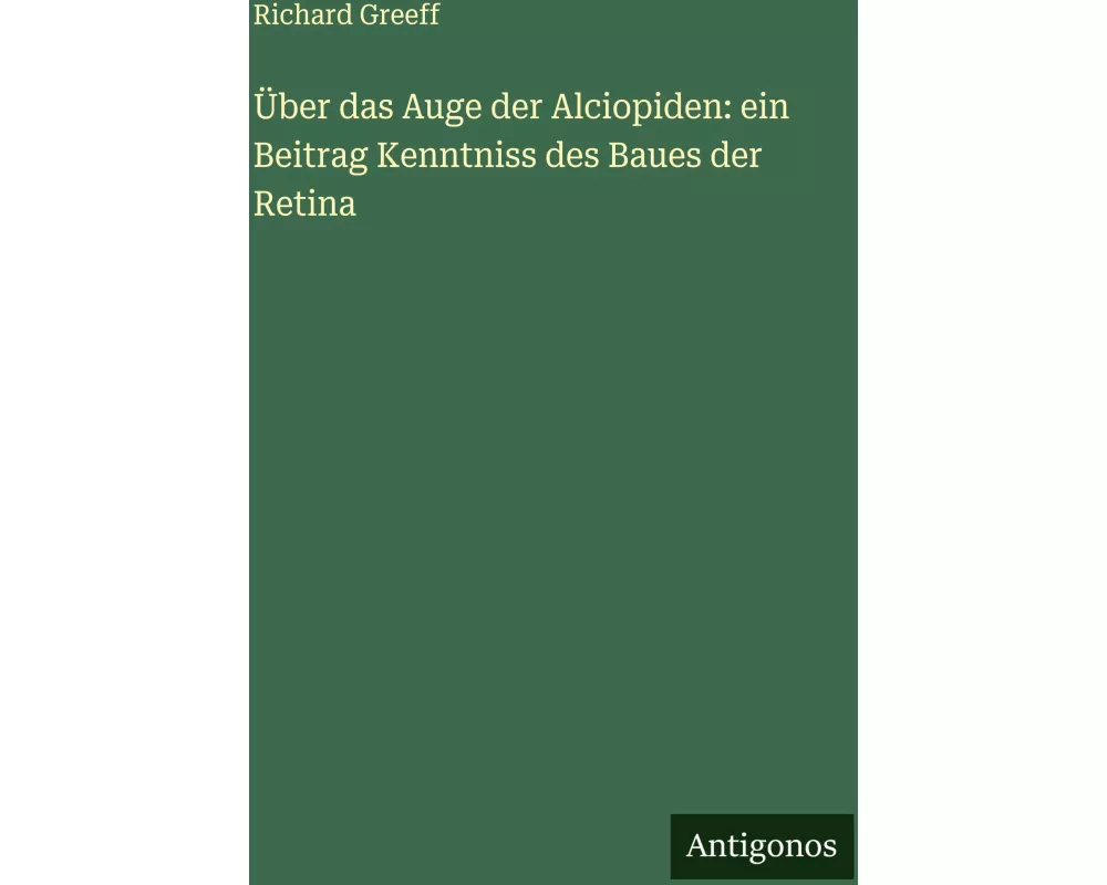 Über das Auge der Alciopiden: ein Beitrag Kenntniss des Baues der Retina