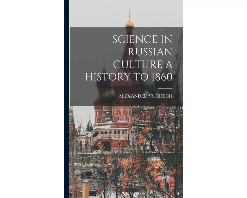 Science in Russian Culture a History to 1860