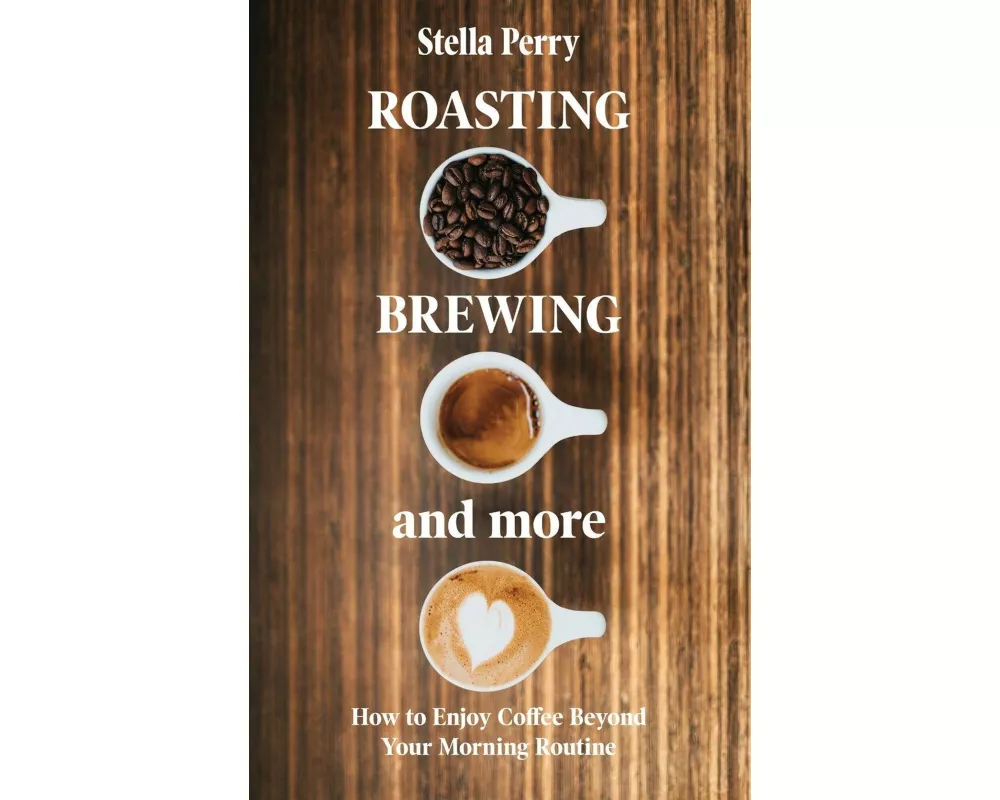 Roasting, Brewing and More