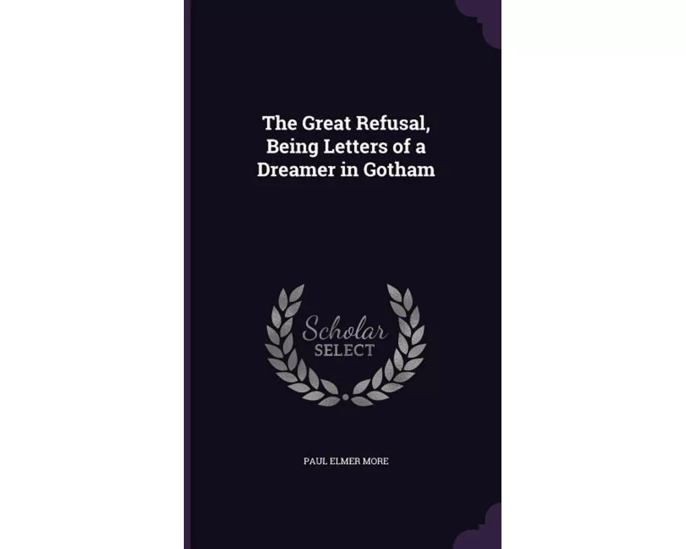 The Great Refusal, Being Letters of a Dreamer in Gotham