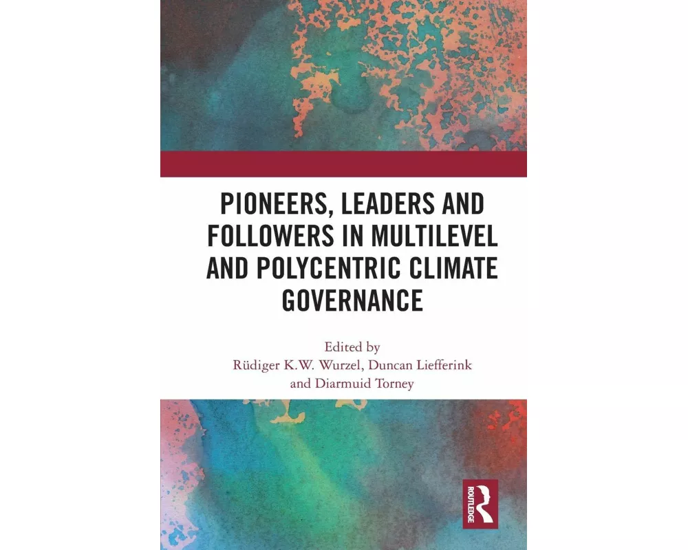 Pioneers, Leaders and Followers in Multilevel and Polycentric Climate Governance