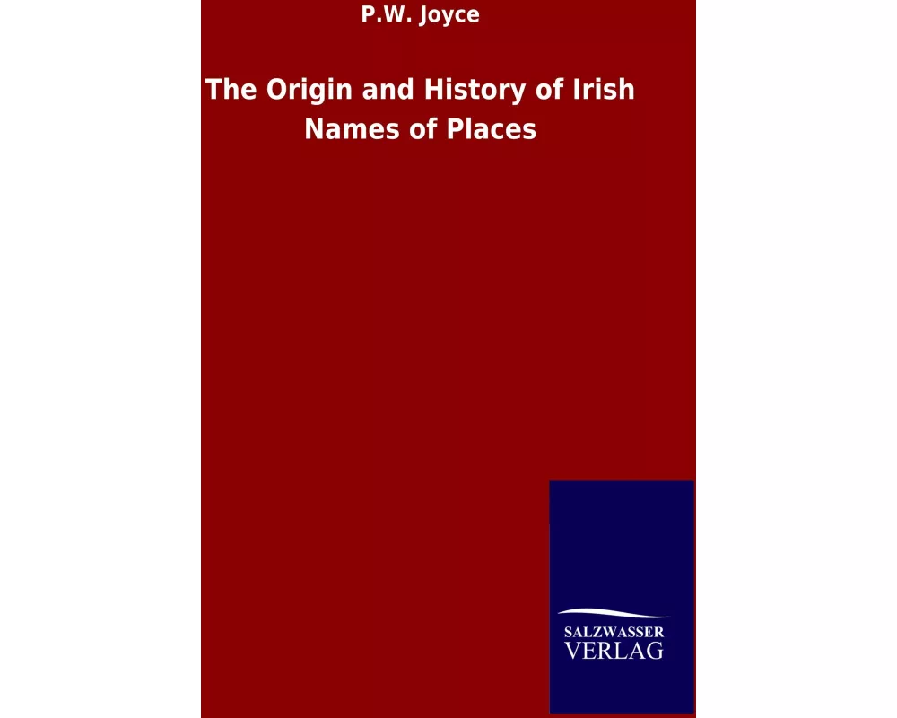 The Origin and History of Irish Names of Places