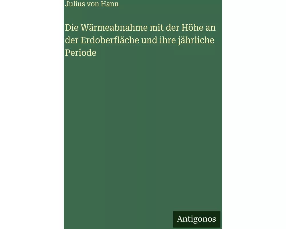 Die Wärmeabnahme mit der Höhe an der Erdoberfläche und ihre jährliche Periode