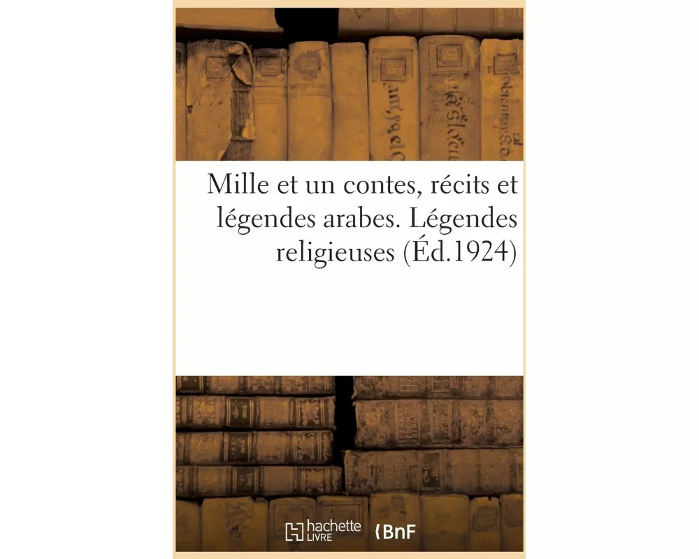 Mille et un contes, récits et légendes arabes. Légendes religieuses