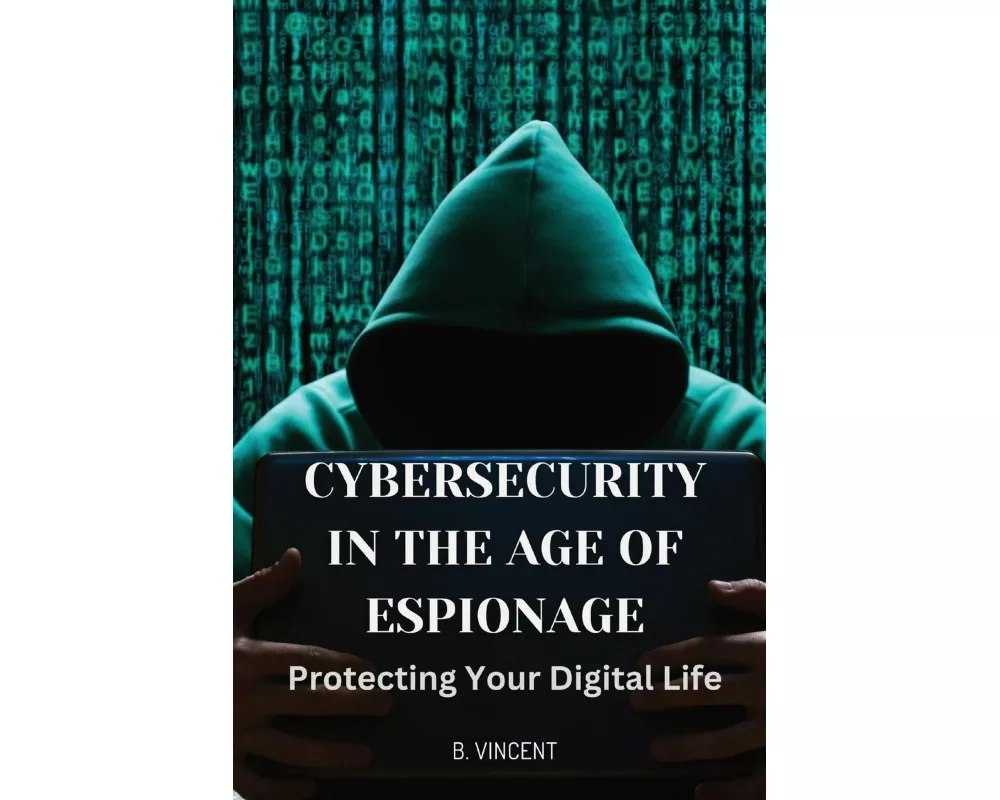 Cybersecurity in the Age of Espionage