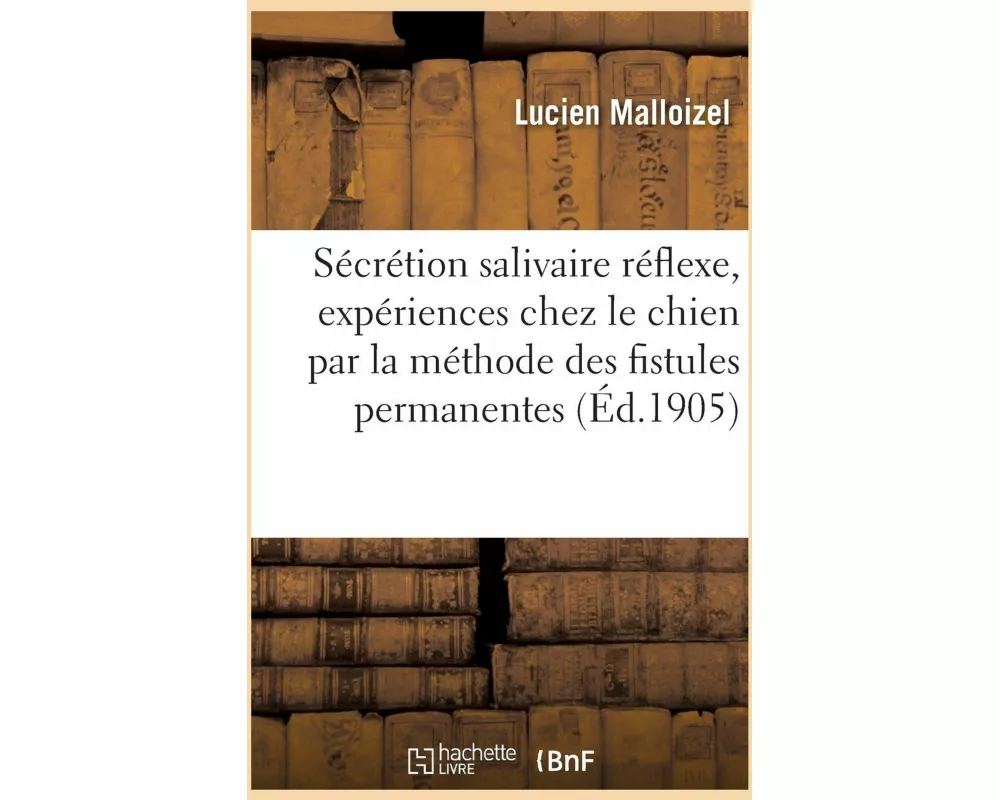 Étude de la Sécrétion Salivaire Réflexe, Expériences Chez Le Chien