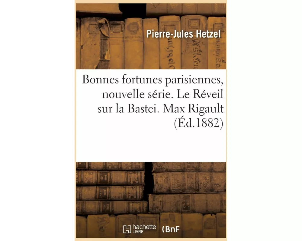 Bonnes Fortunes Parisiennes, Nouvelle Série. Le Réveil Sur La Bastei. Max Rigault. Récit de Maurice