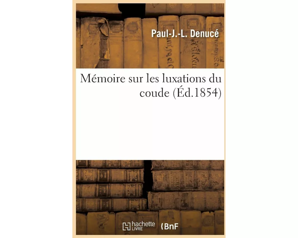 Mémoire Sur Les Luxations Du Coude