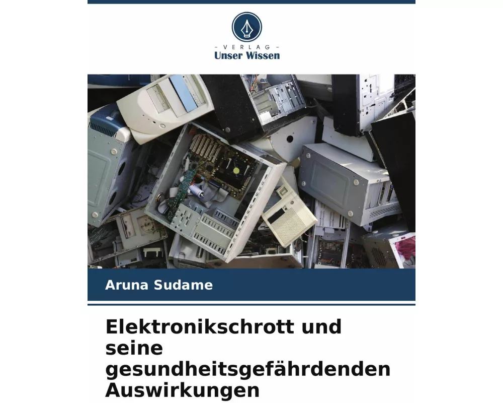 Elektronikschrott und seine gesundheitsgefährdenden Auswirkungen
