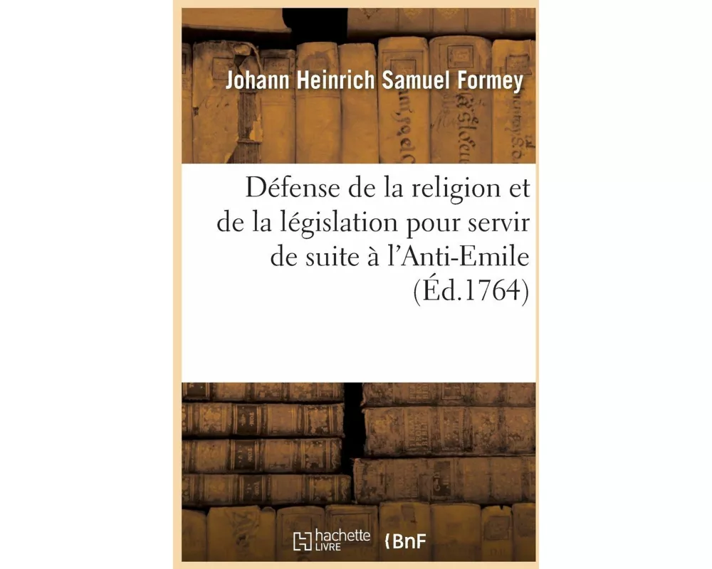 Défense de la Religion Et de la Législation Tirée de l'Emile Chrétien