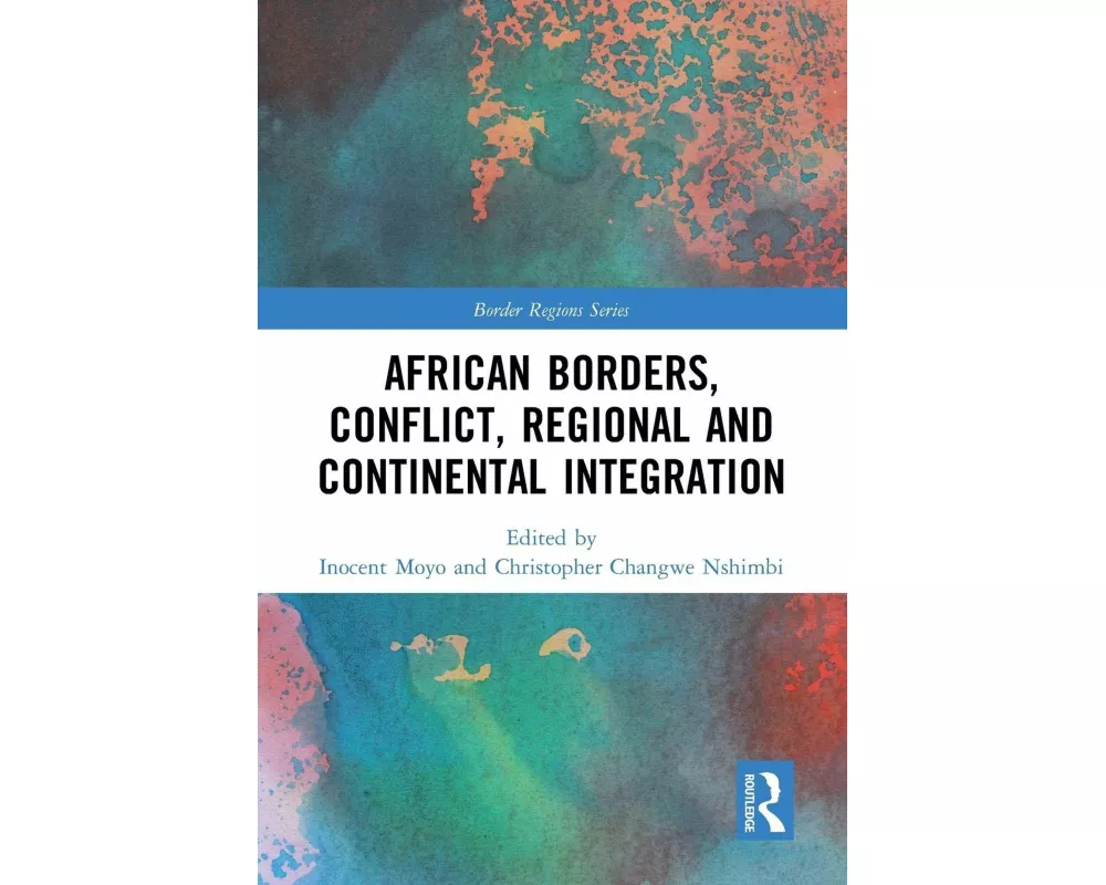 African Borders, Conflict, Regional and Continental Integration