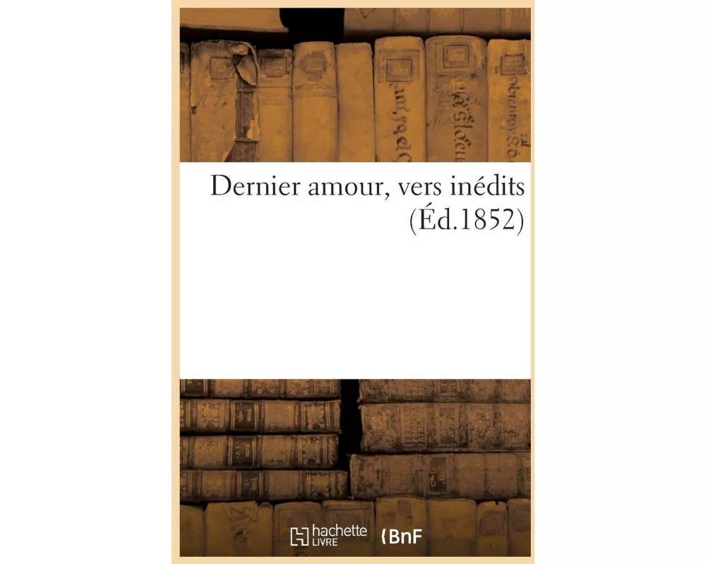 Dernier Amour, Vers Inédits