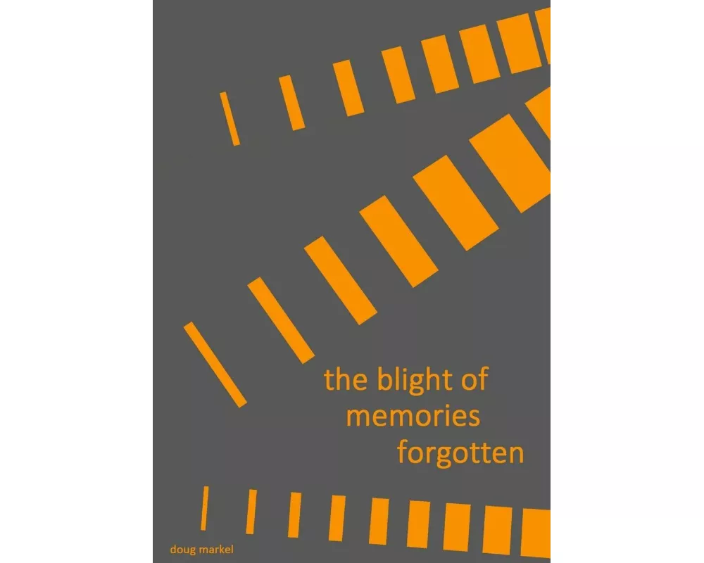 The blight of memories forgotten