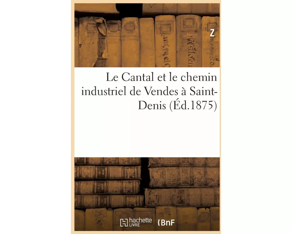 Le Cantal et le chemin industriel de Vendes à Saint-Denis