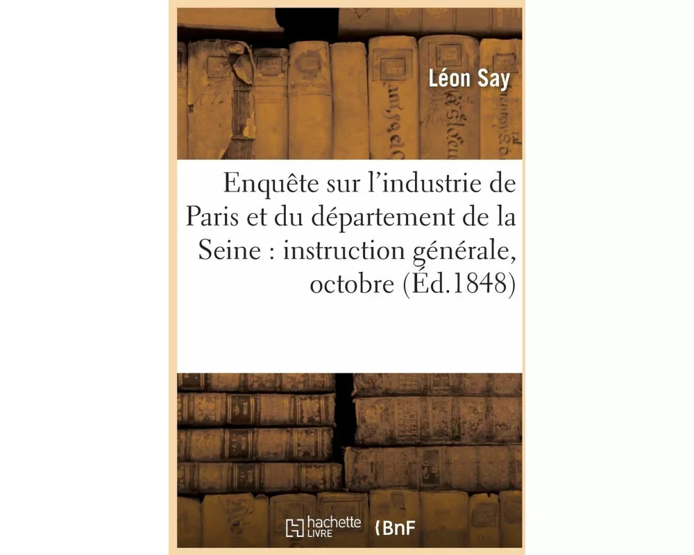 Enquête sur l'industrie de Paris et du département de la Seine