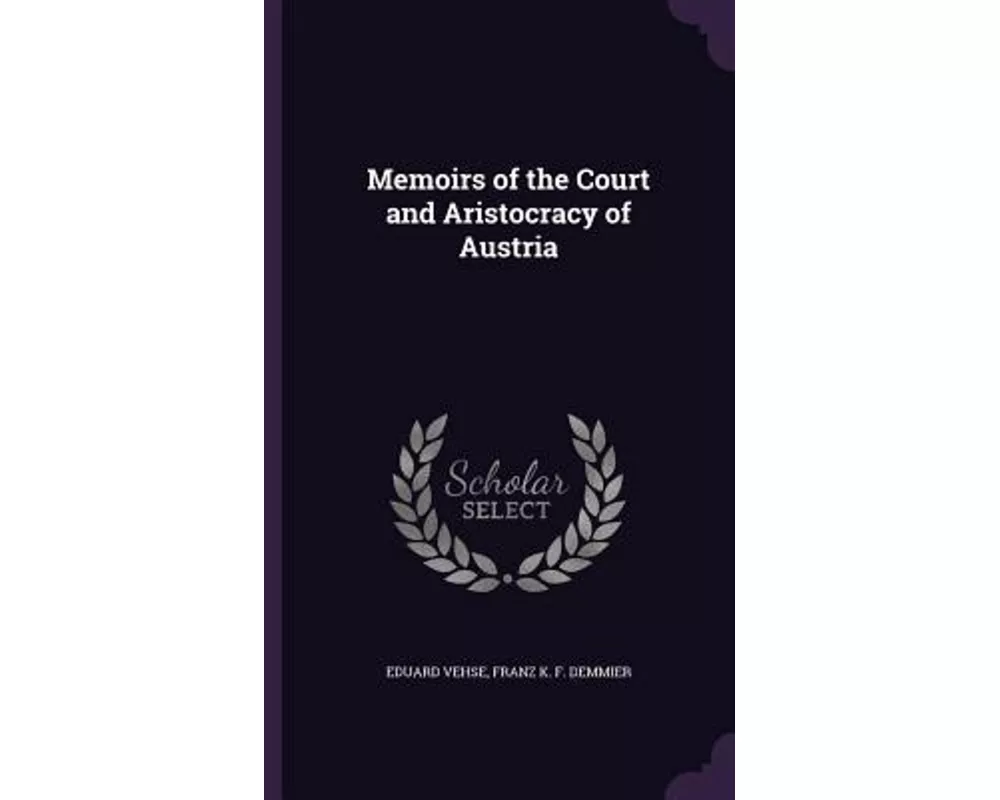 Memoirs of the Court and Aristocracy of Austria
