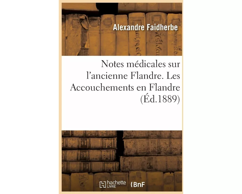 Notes Médicales Sur l'Ancienne Flandre, Les Accouchements En Flandre Avant 1789
