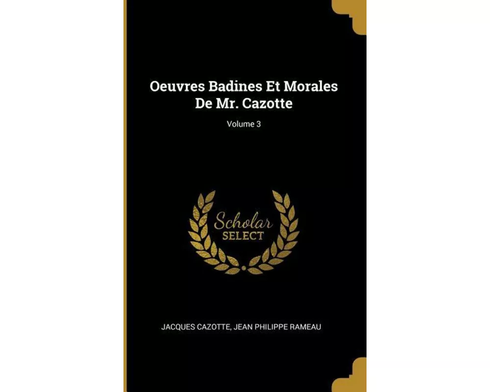 Oeuvres Badines Et Morales de Mr. Cazotte; Volume 3