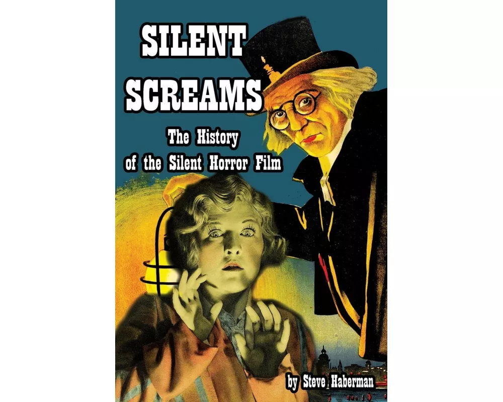 Silent Screams The History of the Silent Horror Film