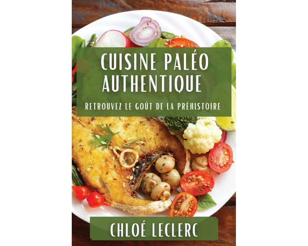 Cuisine Paléo Authentique