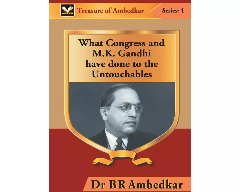 What Congress and M. K. Gandhi have done to the Untouchables