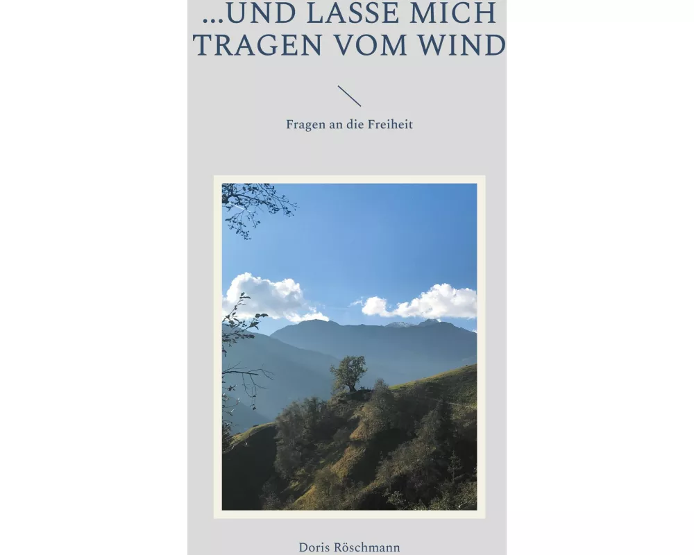 und lasse mich tragen vom Wind