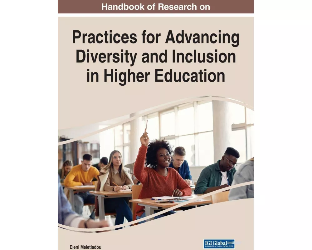 Handbook of Research on Practices for Advancing Diversity and Inclusion in Higher Education