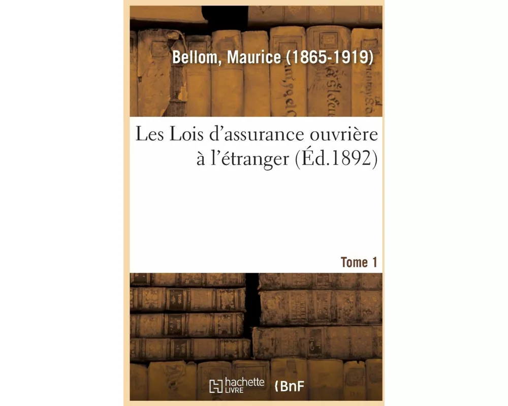 Les Lois d'Assurance Ouvrière À l'Étranger. Tome 1