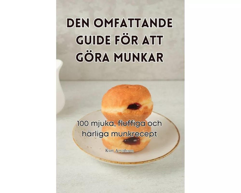 Den Omfattande Guide FÖr Att GÖra Munkar