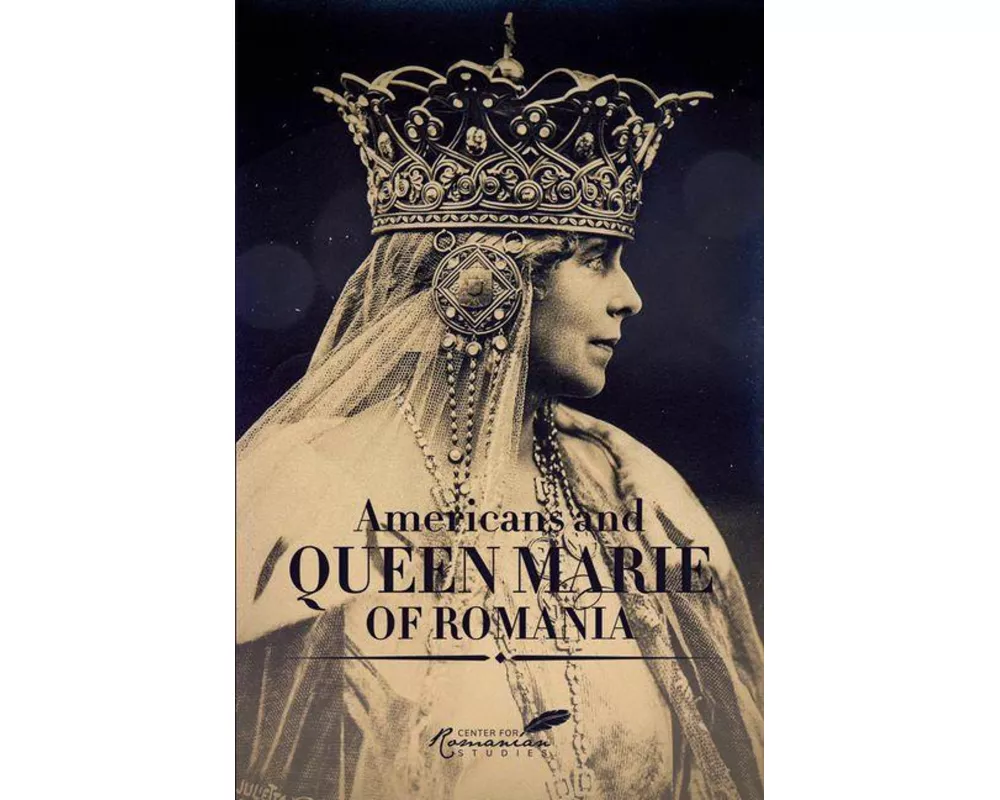 Americans and Queen Marie of Romania