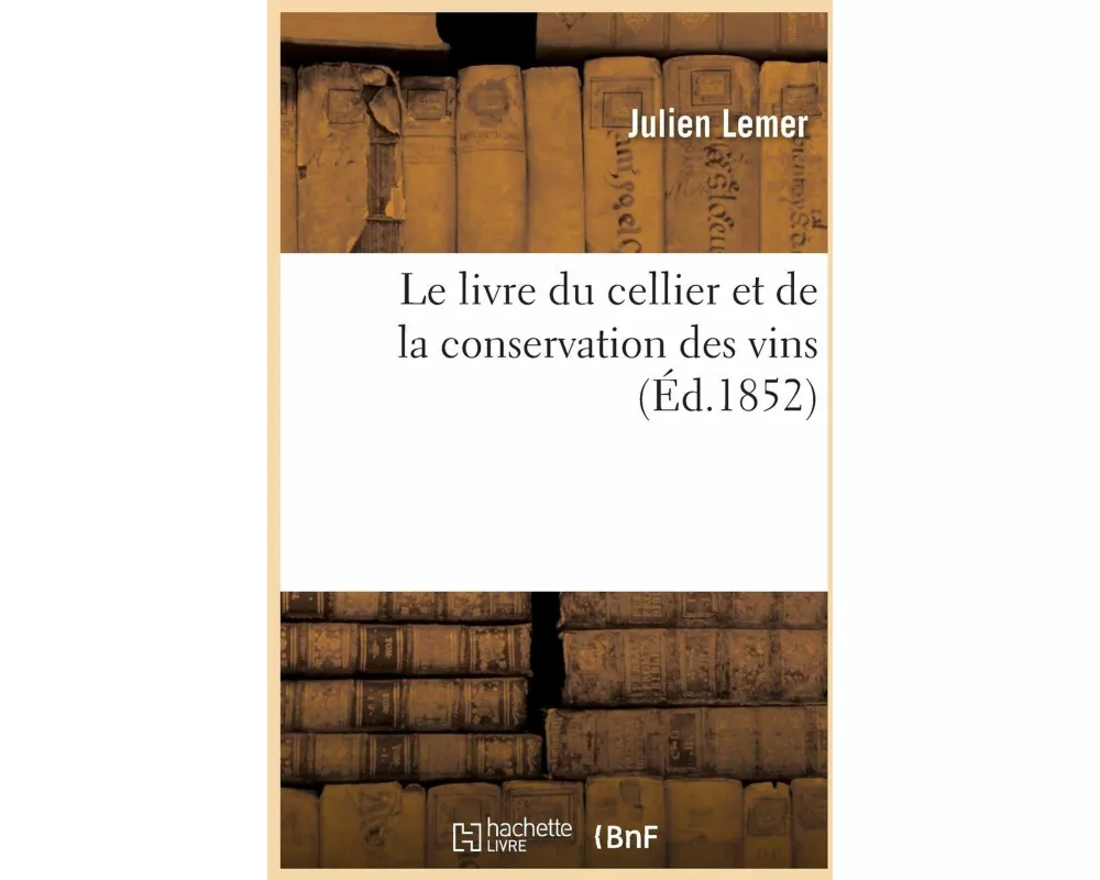 Le livre du cellier et de la conservation des vins