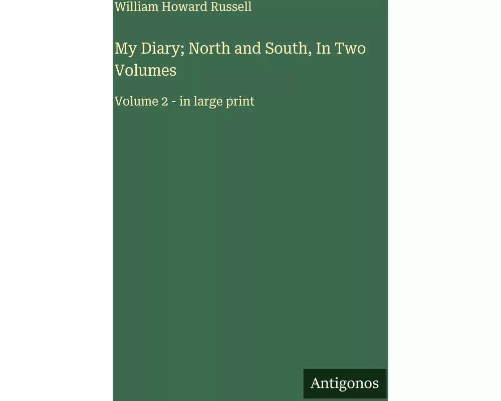 My Diary; North and South, In Two Volumes
