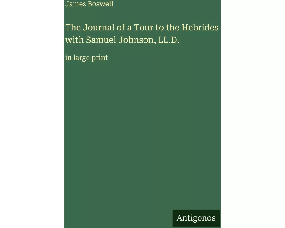 The Journal of a Tour to the Hebrides with Samuel Johnson, LL.D