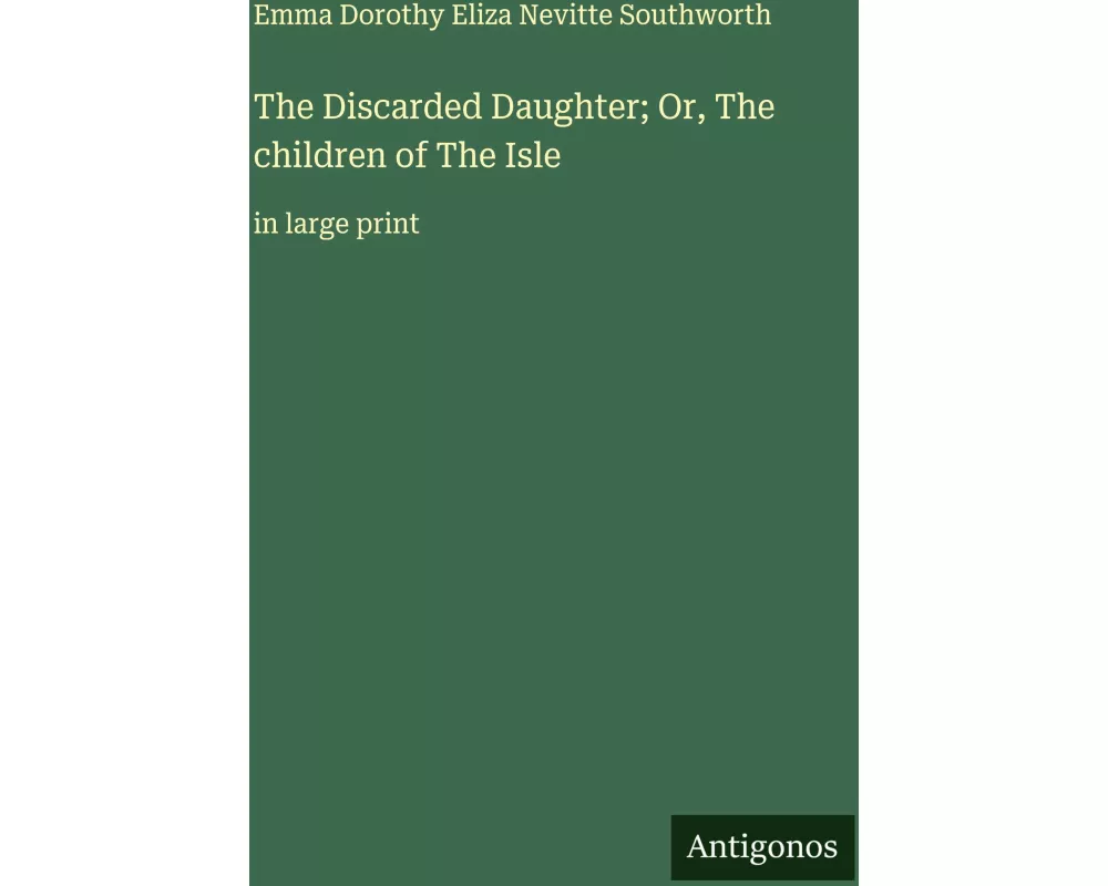 The Discarded Daughter; Or, The children of The Isle