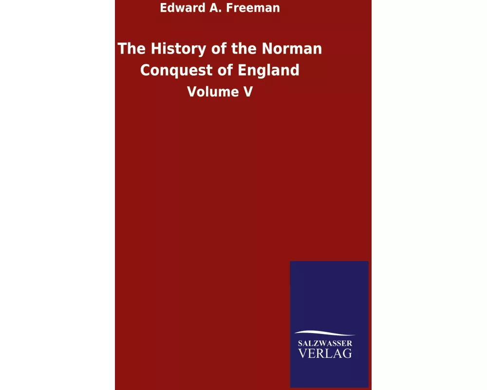 The History of the Norman Conquest of England