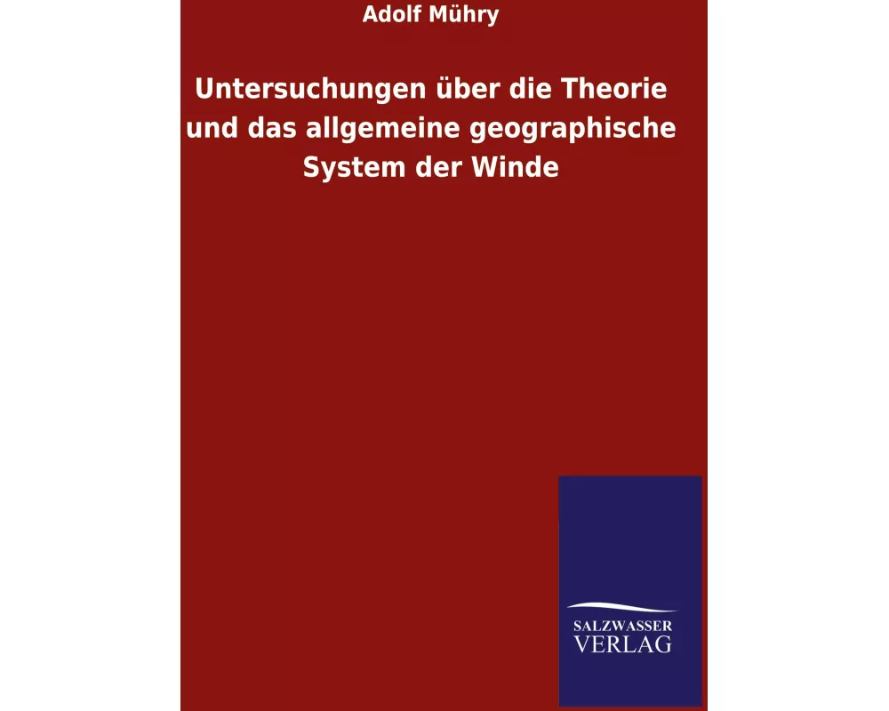 Untersuchungen über die Theorie und das allgemeine geographische System der Winde