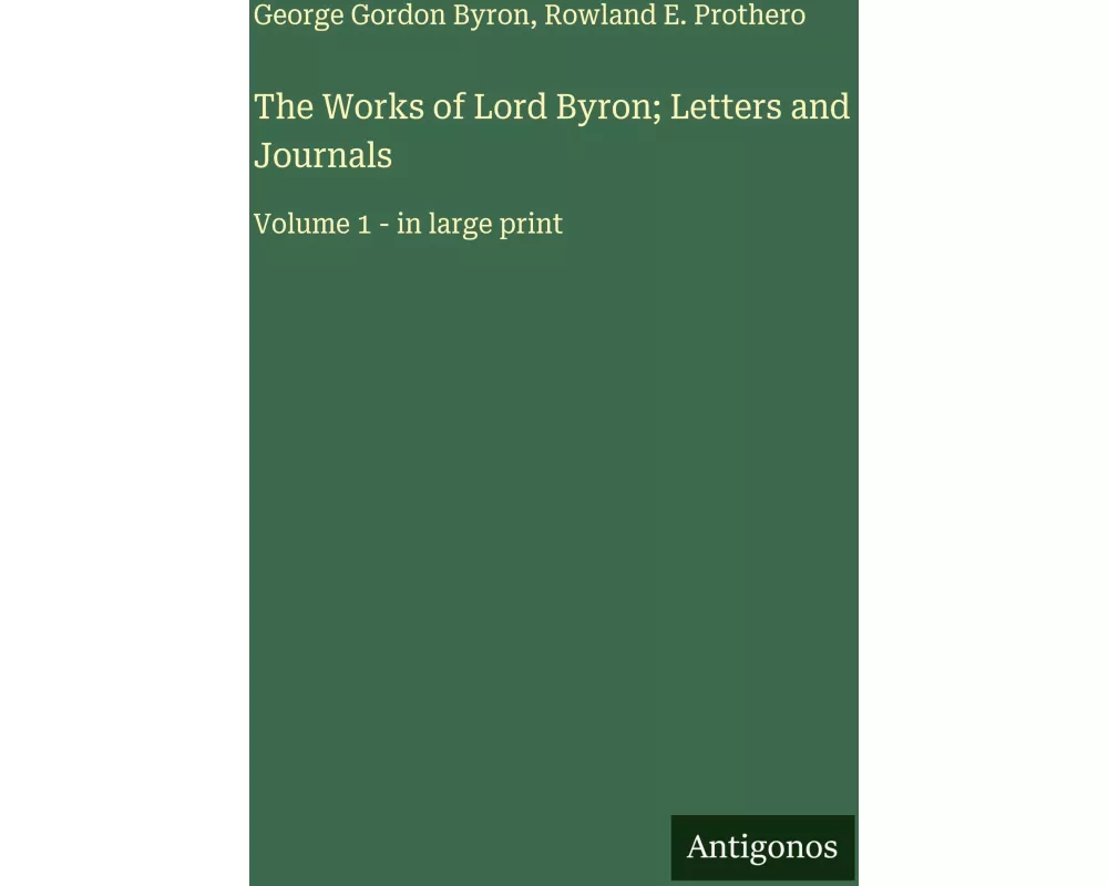 The Works of Lord Byron; Letters and Journals